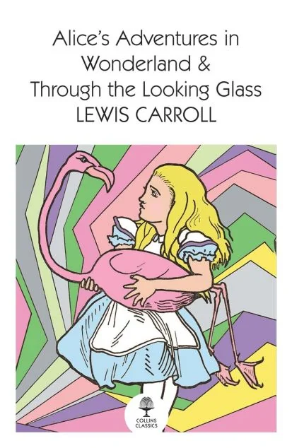 Alice’s Adventures in Wonderland and Through the Looking Glass (Collins Classics) — Льюїс Керролл
