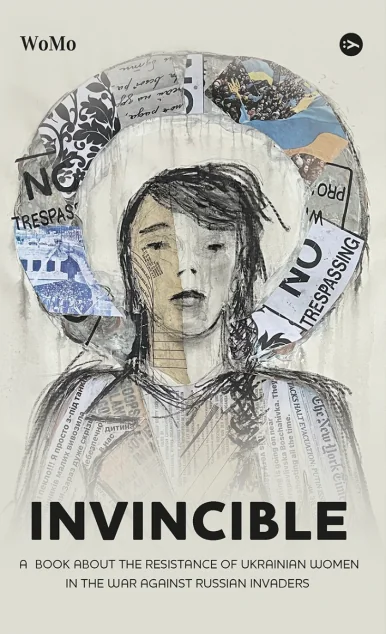 Invincible. A book about the resistance of Ukrainian women in the war against Russian invaders — Історія та культура України