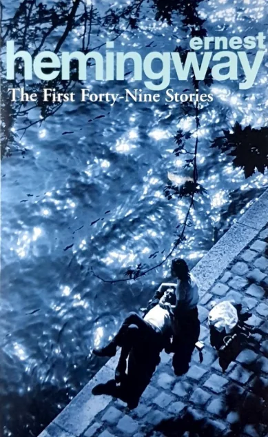 The First Forty-Nine Stories — Ернест Гемінґвей