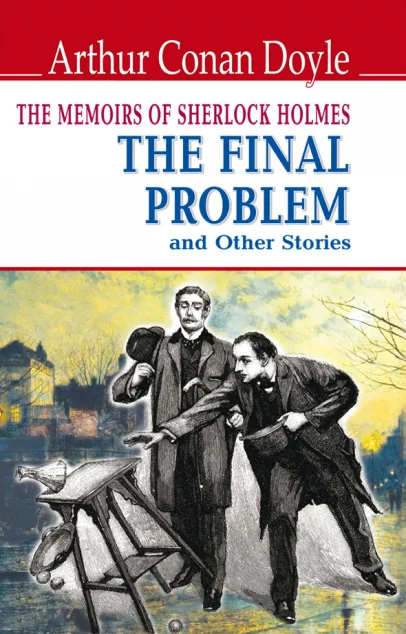 The Memoirs of Sherlock Holmes. The Final Problem and Other Stories — Художня література іноземними мовами